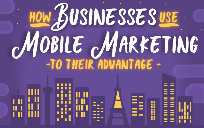 How Businesses Use Mobile Marketing to Their Advantage (Infographic)