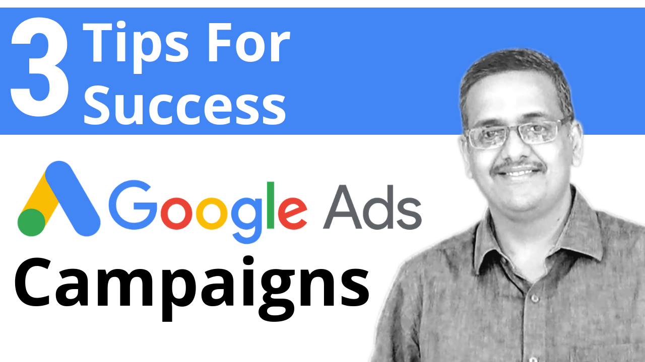 3 Key Inputs To Focus While Planning Google Ads Campaign To Yield Correct Output?
