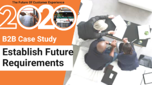 2020 Year Of O2O- B2B Industry Case Study How To Establish Future Requirements?