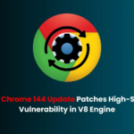 Google Chrome 144 Update Patches High-Severity Vulnerability in V8 Engine – Cyber Press