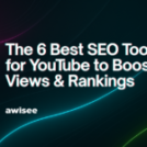 Top 6 SEO Tools for YouTube to Boost Views & Rankings (2026) – AWISEE.com